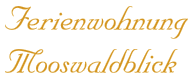 Ferienwohnung Mooswaldblick